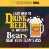 I Just Want To Drink Beer Watch My Bears Beat Your Teams Ass Svg Chicago Bears Svg Bears svg Bears Girl svg Bears Fan Svg Bears Logo Svg Design 4359