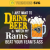 I Just Want To Drink Beer Watch My Rams Beat Your Teams Ass Svg Los Angeles Rams Svg Rams svg Rams Girl svg Rams Fan Svg Rams Logo Svg Design 4381