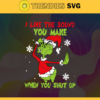 I Like The Sound You Make When You Shut Up Svg Christmas Svg Grinch Svg Mery Christmas Svg Christmas Grinch Svg Green Grinch Svg Design 4393
