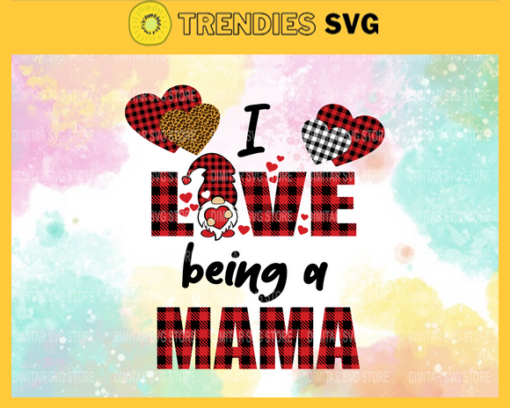 I Love Being A MAMA Svg Eps Png Pdf Dxf MAMA Svg Design 4398
