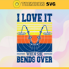 I Love It When She Bends Over Fishing Svg Fishing Svg Bends Over Svg Fishing Lover Fishermen Gift Gift For Dad Design 4410