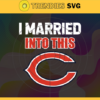 I Married Into This Bears Svg Chicago Bears Svg Bears svg Bears Girl svg Bears Fan Svg Bears Logo Svg Design 4416