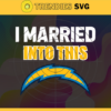 I Married Into This Chargers Svg Los Angeles Chargers Svg Chargers svg Chargers Girl svg Chargers Fan Svg Chargers Logo Svg Design 4422