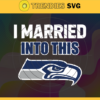 I Married Into This Seahawks Svg Seattle Seahawks Svg Seahawks svg Seahawks Girl svg Seahawks Fan Svg Seahawks Logo Svg Design 4441