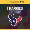 I Married Into This Texans Svg Houston Texans Svg Texans svg Texans Girl svg Texans Fan Svg Texans Logo Svg Design 4443