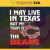I May Live In Texas But My Team Is The Bears Svg Chicago Bears Bears svg Bears Fan svg NFL svg Football Svg Design 4447