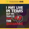 I May Live In Texas But My Team Is The Buccaneers Svg Tampa Bay Buccaneers Buccaneers svg Buccaneers Fan svg NFL svg Football Svg Design 4452