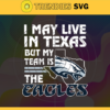 I May Live In Texas But My Team Is The Eagles Svg Philadelphia Eagles Eagles svg Eagles Fan svg NFL svg Football Svg Design 4459