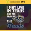 I May Live In Texas But My Team Is The Rams Svg Los Angeles Rams Rams svg Rams Fan svg NFL svg Football Svg Design 4469