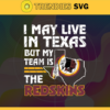 I May Live In Texas But My Team Is The Redskins Svg Washington Redskins Redskins svg Redskins Fan svg NFL svg Football Svg Design 4471