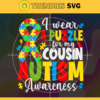I Wear Puzzle For My Cousin Autism Awareness Svg Cousin Autism Svg Cousin Autism Awareness Svg Autism Svg Autism Awareness Svg Puzzle Svg Design 4509