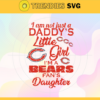 I am not just a dadys little Dad im a Bears fans daughter Svg Chicago Bears Svg Bears svg Bears Dad svg Bears Fan Svg Bears Logo Svg Design 4172