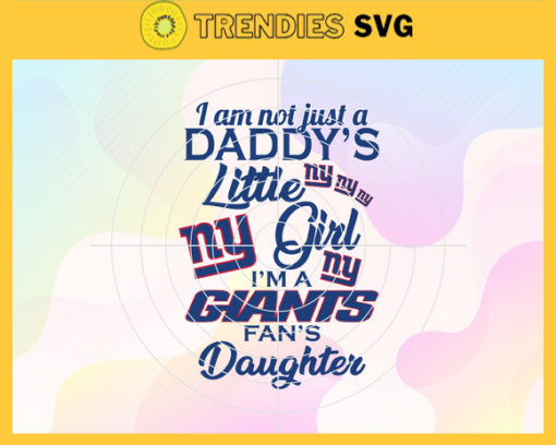 I am not just a dadys little Dad im a Giants fans daughter Svg New York Giants Svg Giants svg Giants Dad svg Giants Fan Svg Giants Logo Svg Design 4186