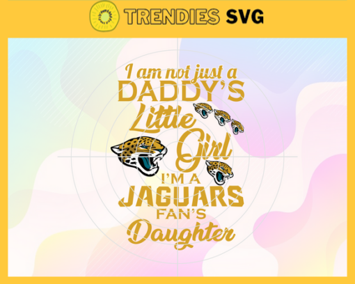 I am not just a dadys little Dad im a Jaguars fans daughter Svg Jacksonville Jaguars Svg Jaguars svg Jaguars Dad svg Jaguars Fan Svg Jaguars Logo Svg Design 4187
