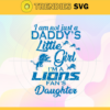I am not just a dadys little Dad im a Lions fans daughter Svg Detroit Lions Svg Lions svg Lions Dad svg Lions Fan Svg Lions Logo Svg Design 4189
