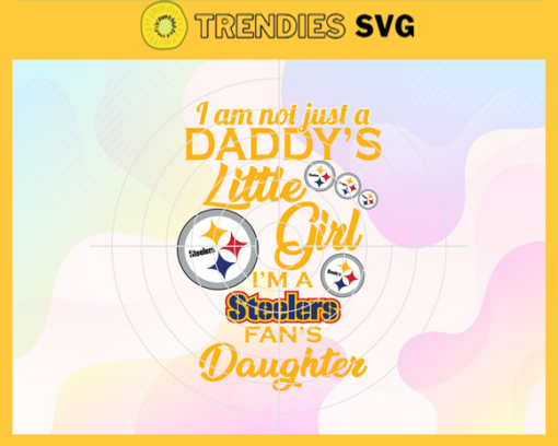I am not just a dadys little Dad im a Steelers fans daughter Svg Pittsburgh Steelers Svg Steelers svg Steelers Dad svg Steelers Fan Svg Steelers Logo Svg Design 4199