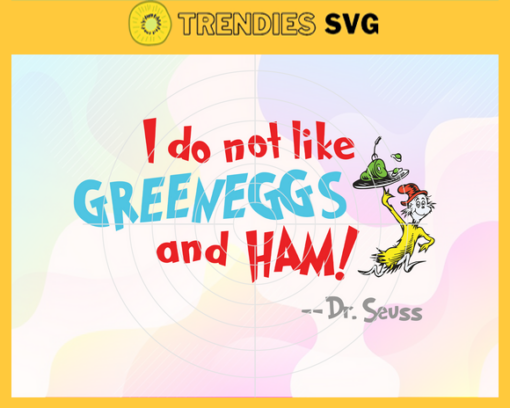 I do like Greeneggs and Ham Svg Dr Seuss Face svg Dr Seuss svg Cat In The Hat Svg dr seuss quotes svg Dr Seuss birthday Svg Design 4233