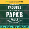 If We Get In Trouble Its My Papas Fault Beacause I Listened To Win Svg Papa Svg Father Svg Father Days Svg Fault Svg Parent Svg Design 4616 Design 4616