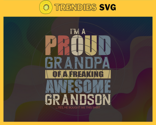 Im A Proud Grandpa Of A Freaking Awesome Grandson Svg Fathers Day Svg Fathers Day Svg Father Svg Dad Svg Proud Dad svg Design 4902