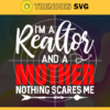 Im A Realtor And Mother Nothing Scares Me Svg mom svg mum svg Commercial Use svg Mother Svg Mother Day Svg Design 4536