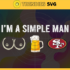 Im A Simple Man 49ers Svg San Francisco 49ers Svg 49ers svg 49ers Dady svg 49ers Fan Svg 49ers Logo Svg Design 4623