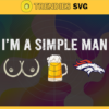 Im A Simple Man Broncos Svg Denver Broncos Svg Broncos svg Broncos Dady svg Broncos Fan Svg Broncos Logo Svg Design 4627