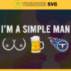 Im A Simple Man Titans Svg Tennessee Titans Svg Titans svg Titans Dady svg Titans Fan Svg Titans Logo Svg Design 4653