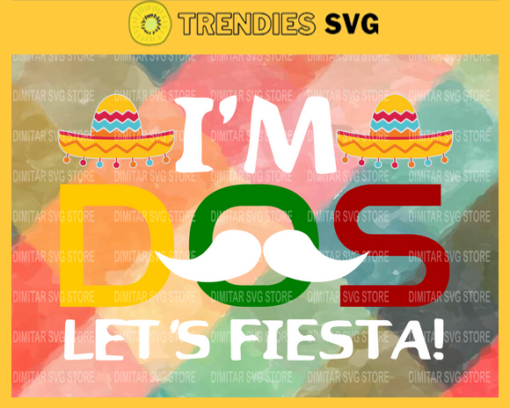 Im Dos Lets Fiesta Essential Svg Lets Fiesta Svg Funny Lets Fiesta Svg Mexican Svg lets fiesta svg fiesta clipart Svg Design 4539
