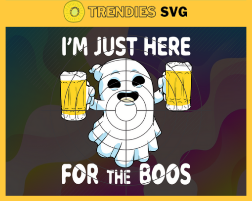 Im Just Here The Funny Vintage Svg Im Just Here For The Boos Svg Cute Boo Svg Boo Beer Svg Boo Halloween Svg Trick Or Treat Svg Design 4657