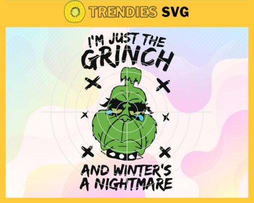 Im Just The Grinch And Winters A Nightmare Svg Christmas Svg Scared Grinch Svg Santa Claus Svg Christmas Grinch Svg Merry Christmas Svg Design 4547