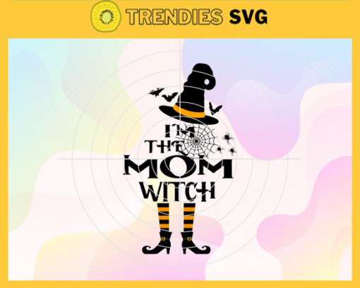 Im Mom Witch Halloween Svg Wicked Witch Svg Disney Mom Witch Svg Evil Queen Svg Mom Svg Happy Mother Day Svg Design 4548