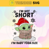 Im Not Short Im Baby Yoda Size Svg Christmas Svg Xmas Svg Merry Christmas Svg Christmas Gift Svg Im Not Short Svg Design 4660