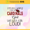 Im Not Yelling Im A Cardinals Girl We Just Talk Loud Svg Arizona Cardinals Svg Cardinals svg Cardinals Fan Svg Cardinals Girl Svg Cardinals Team Design 4934