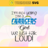 Im Not Yelling Im A Chargers Girl We Just Talk Loud Svg Los Angeles Chargers Svg Chargers svg Chargers Dady svg Chargers Fan Svg Chargers Girl Svg Design 4935