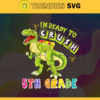 Im Ready To Crush 5th Grade Svg T rex Svg Dinosaurus Rex Svg Cricut File Back To School Svg 5th Grade Svg Design 4591