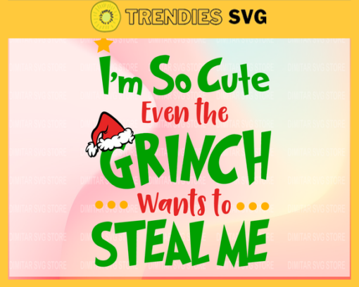 Im So Cute Even Grinch Wants to Steal me SvgGrinch christmas svgGrinch cricut SvgChristmas Svg Grinch CricutGrinch Cut File Design 4602 Design 4602