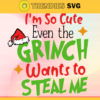 Im So Cute Even Grinch Wants to Steal me SvgGrinch christmas svgGrinch cricut SvgChristmas Svg Grinch CricutGrinch Cut File Design 4603 Design 4603