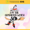 Im The Grandma Witch Svg Halloween Svg Witch Svg Witch Svg Cute Witch Svg Funny Witch Svg Design 4609
