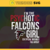 Im The Psychotic Atlanta Falcons Girl Everyone Warned About You Svg Falcons Svg Sport Svg Falcons Logo Svg Football Svg Football Teams Svg Design 4967