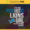 Im The Psychotic Detroit Lions Girl Everyone Warned About You Svg Lions Svg Lions Logo Svg Football Svg Football Teams Svg NFL Svg Design 4976