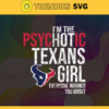 Im The Psychotic Houston Texans Girl Everyone Warned About You Svg Texans Svg Texans Logo Svg Sport Svg Football Svg Football Teams Svg Design 4978