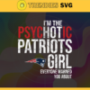 Im The Psychotic New England Patriots Girl Everyone Warned About You Svg Patriots Svg Patriots Logo Svg Sport Svg Football Svg Football Teams Svg Design 4986