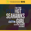 Im The Psychotic Seattle Seahawks Girl Everyone Warned About You Svg Seahawks Svg Seahawks Logo Svg Sport Svg Football Svg Football Teams Svg Design 4994