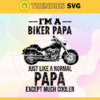 Im a Biker Papa Just Like a normal Papa except much cooler Svg Biker Dad Svg Biker Papa Svg Fathers day Svg Father Svg Famiy Svg Design 4532