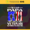 Im a dad papa and veteran svg nothing scares me svg fathers day gift svg gift for papa svg fathers day lover svg fathers day lover gift svg Design 4620