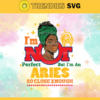 Im not perfect but im an Aries so close enough Svg Eps Png Pdf Dxf Im not perfect Svg Design 4565