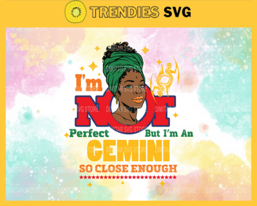 Im not perfect but im an Gemini so close enough Svg Eps Png Pdf Dxf Im not perfect Svg Design 4568