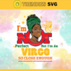 Im not perfect but im an Virgo so close enough Svg Eps Png Pdf Dxf Im not perfect Svg Design 4575