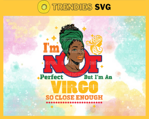 Im not perfect but im an Virgo so close enough Svg Eps Png Pdf Dxf Im not perfect Svg Design 4575
