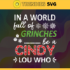 In A World Full Of Grinches Be A Cindy Lou Who Svg Christmas Svg Xmas Svg Christmas Gift Christmas 2020 Grinch Svg Design 4669